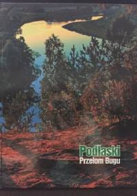 Podlaski Przełom Bugu - Zbigniew Tomaszczuk, Andrzej Rusiński