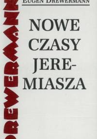 Nowe czasy Jeremiasza: Eugen Drewermann w rozmowie z Felizitas von Schönborn - Eugen Drewermann