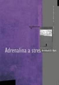 Adrenalina a stres - Archibald D. Hart
