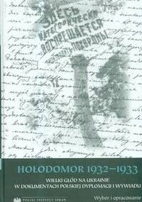 Hołodomor 1932-1933 Wielki głód na Ukrainie w dokumentach polskiej dyplomacji i wywiadu - Jan Jacek Burski