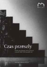Czas przeszły, t. 1: Komentarze do prac zrealizowanych w latach 1980–1999 (autoreferat) - Mikołaj Smoczyński