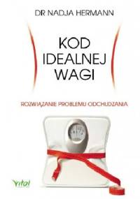 Kod idealnej wagi. Rozwiązanie problemu odchudzania - Nadja Hermann
