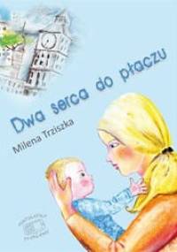 Dwa serca do płaczu - Milena Trziszka