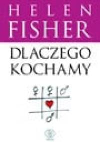 Dlaczego kochamy - Helen Fisher