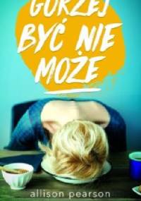 Gorzej być nie może - Allison Pearson