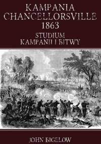 Kampania Chancellorsville 1863. Studium kampanii i bitwy - John Bigelow
