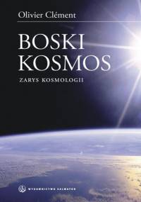 Boski kosmos. Wybrane zagadnienia z kosmologii. - Olivier Clément