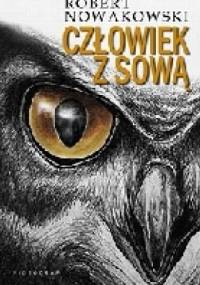Człowiek z sową - Robert Nowakowski