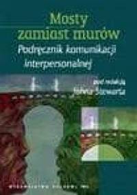 Mosty zamiast murów. Podręcznik komunikacji interpersonalnej - John Stewart