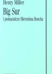 Big Sur i pomarańcze Hieronima Boscha - Henry Miller