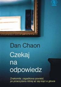 Czekaj na odpowiedź - Dan Chaon