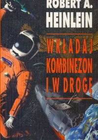 Wkładaj kombinezon i w drogę - Robert A. Heinlein