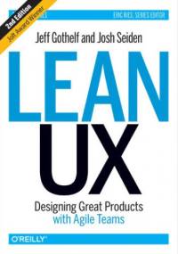 Lean UX. Designing Great Products with Agile Teams. 2nd Edition - Jeff Gothelf, Josh Seiden