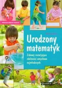 Urodzony matematyk. Zabawy Rozwijające Zdolności Umysłowe Najmłodszych - Katarzyna Mitros