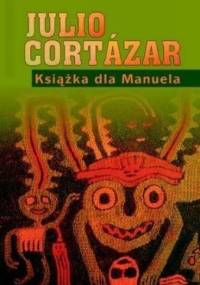 Książka dla Manuela - Julio Cortázar