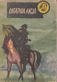 Ostatnia Akcja - Ryszard Zelwiański