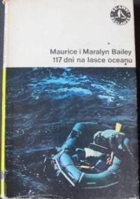 117 dni na łasce oceanu - Maurice Bailey, Maralyn Bailey