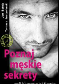 Poznaj męskie sekrety czyli jak zrozumieć facetów - Jan Bareja, Tomasz Justyniarski
