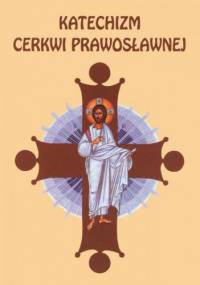 Katechizm Cerkwi Prawosławnej - Metropolita Filaret