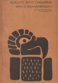 Sen o bohaterach - Adolfo Bioy Casares
