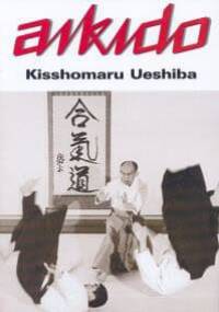 Aikido - Ueshiba Kisshomaru