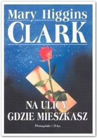 Na ulicy, gdzie mieszkasz - Mary Higgins Clark