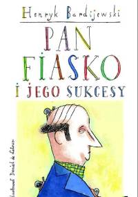 Pan Fiasko i jego sukcesy - Henryk Bardijewski