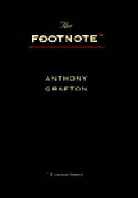 The footnote: a curious history - Anthony Grafton
