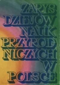 Zarys dziejów nauk przyrodniczych w Polsce - Jerzy Kuryłowicz