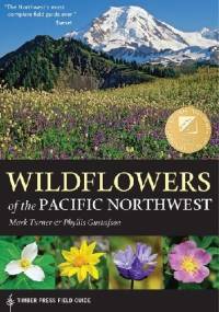 Wildflowers of the Pacific Northwest - Phyllis Gustafson, Mark Turner