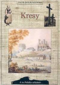 Kresy - Jacek Kolbuszewski