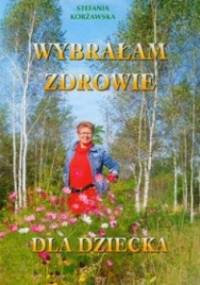 Wybrałam zdrowie dla dziecka - Stefania Korżawska