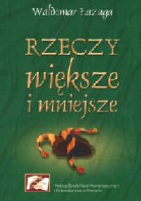 Rzeczy większe i mniejsze - Waldemar Łazuga