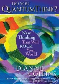 Do You QuantumThink?: New Thinking That Will Rock Your World - Dianne Collins
