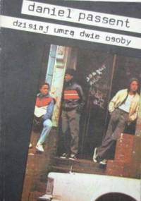 Dzisiaj umrą dwie osoby - Daniel Passent