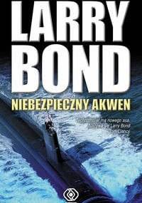 Niebezpieczny akwen - Larry Bond