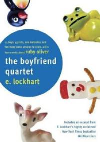 The Boyfriend Quartet: 15 Boys, 43 Lists, 120 Footnotes, and Too Many Panic Attacks to Count, All in Four Novels about Ruby Oliver - E. Lockhart