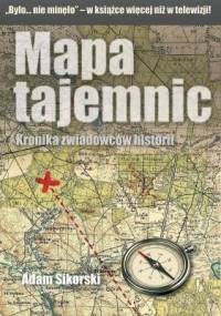 Mapa tajemnic. Kronika zwiadowców historii, Tom 1 - Adam Sikorski