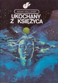 Ukochany z księżyca - Adam Hollanek