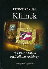 Jak pies z kotem czyli album rodzinny - Franciszek Klimek