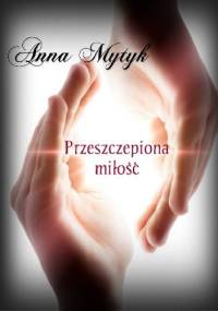 Przeszczepiona miłość - Anna Mytyk