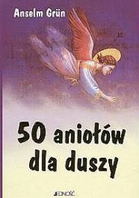 50 aniołów dla duszy - Anselm Grün OSB