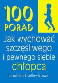 100 porad jak wychować szczęśliwego i pewnego siebie chłopca - Elizabeth Hartley-Brewer