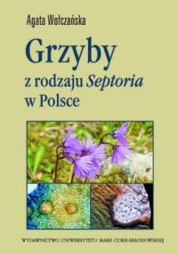 Grzyby z rodzaju Septoria w Polsce - Agata Wołczańska