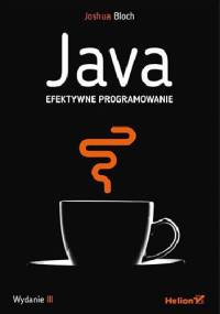 Java. Efektywne programowanie. Wydanie III - Joshua Bloch
