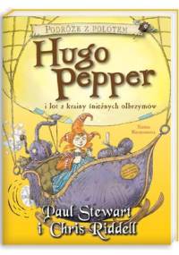 Hugo Pepper i lot z krainy śnieżnych olbrzymów - Chris Riddell, Paul Stewart