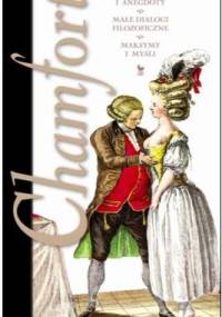 Maksymy i myśli. Charaktery i anegdoty. Małe dialogi filozoficzne - Sébastien-Roch Nicolas Chamfort