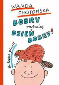 Bobry mówią dzień bobry! - Wanda Chotomska