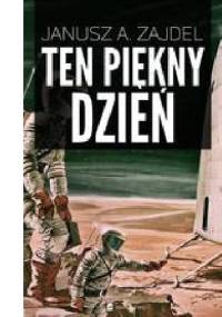 Ten piękny dzień - Janusz Andrzej Zajdel