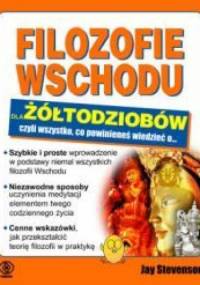 Filozofia wschodu dla żółtodziobów. Czyli wszystko co powinieneś wiedzieć o... - Jay Stevenson